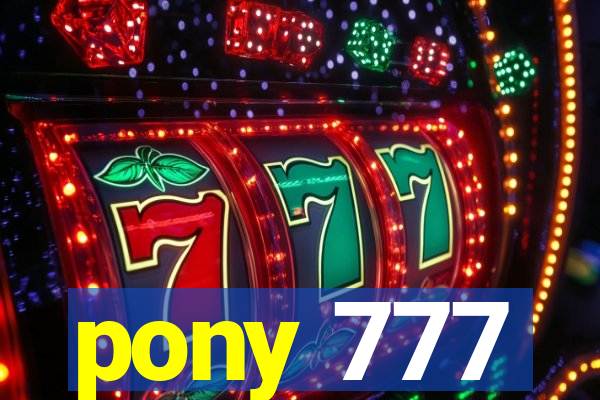 pony 777