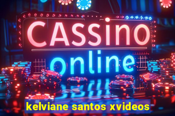 kelviane santos xvideos
