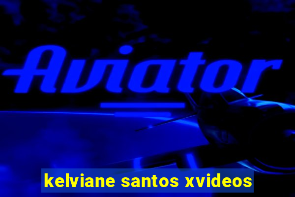 kelviane santos xvideos