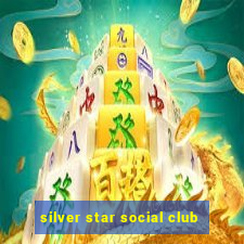 silver star social club