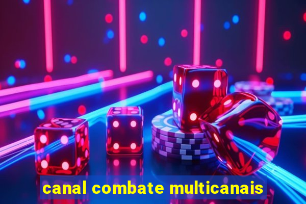 canal combate multicanais