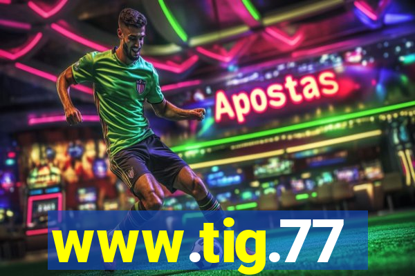 www.tig.77