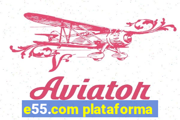 e55.com plataforma