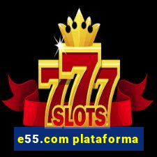e55.com plataforma