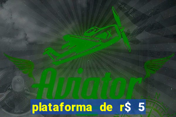 plataforma de r$ 5 jogo do tigrinho