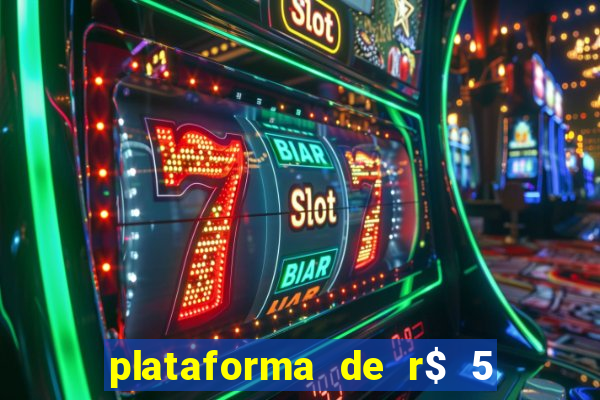 plataforma de r$ 5 jogo do tigrinho