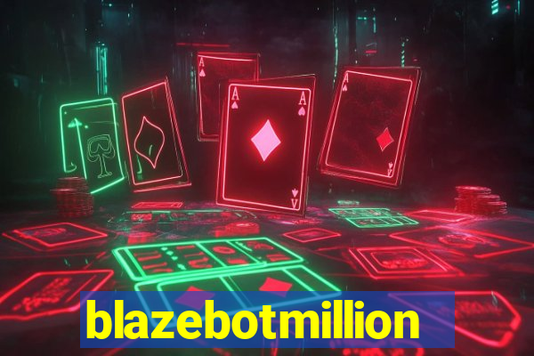 blazebotmillion