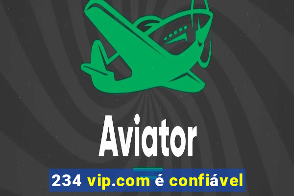 234 vip.com é confiável