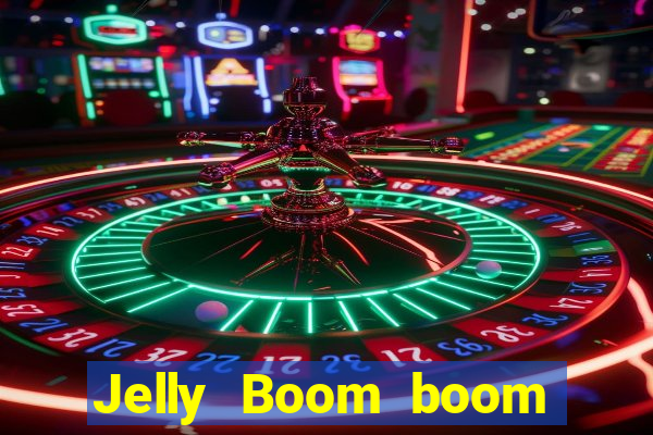 Jelly Boom boom jelly up