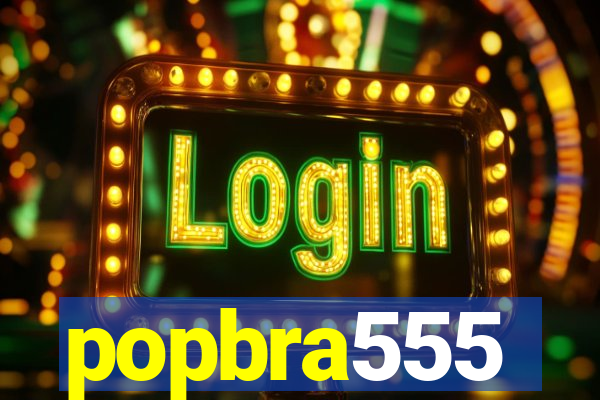 popbra555
