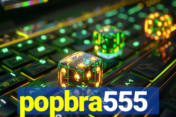 popbra555