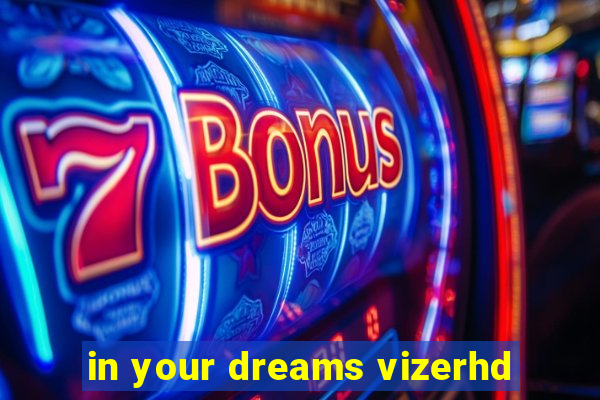 in your dreams vizerhd