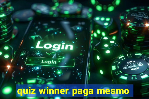 quiz winner paga mesmo