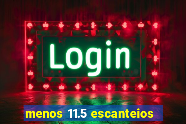 menos 11.5 escanteios