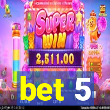 bet 5
