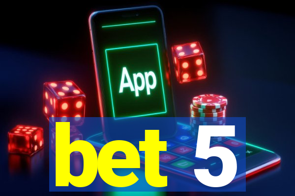 bet 5