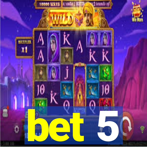 bet 5