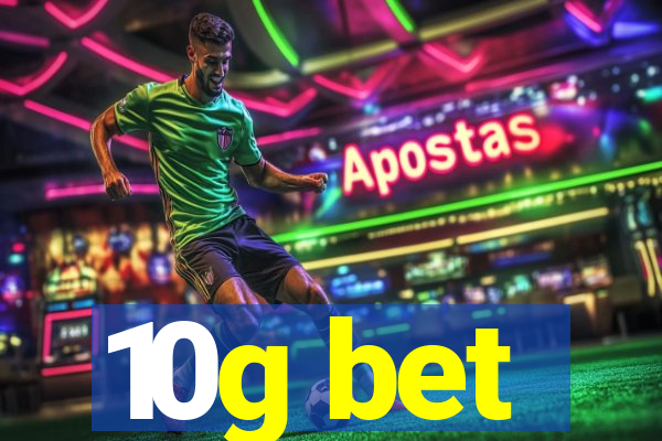 10g bet