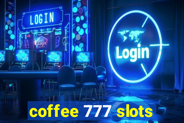 coffee 777 slots