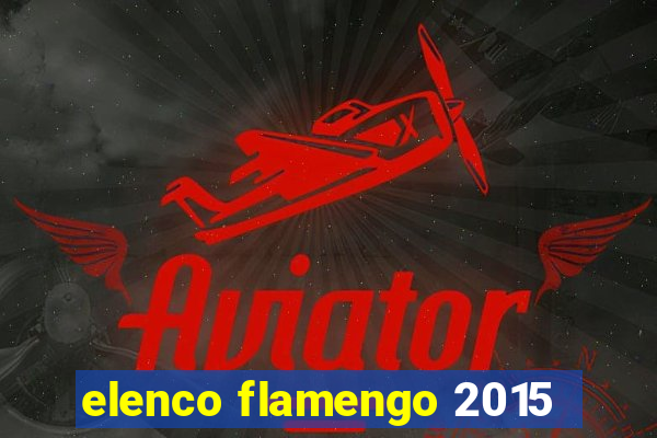 elenco flamengo 2015