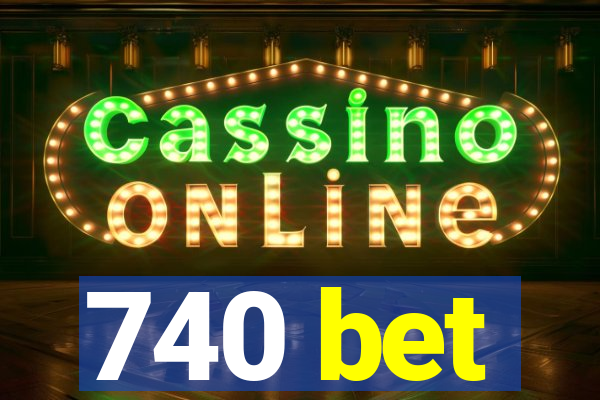 740 bet