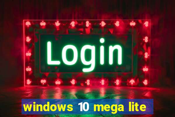 windows 10 mega lite