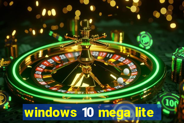windows 10 mega lite