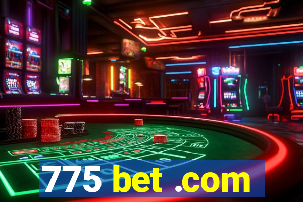 775 bet .com