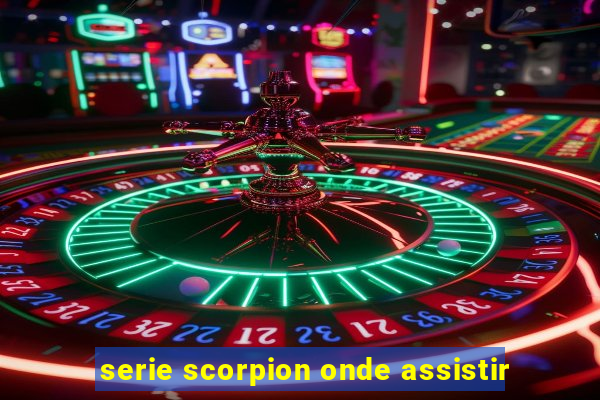 serie scorpion onde assistir