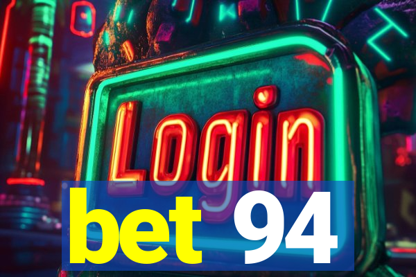 bet 94