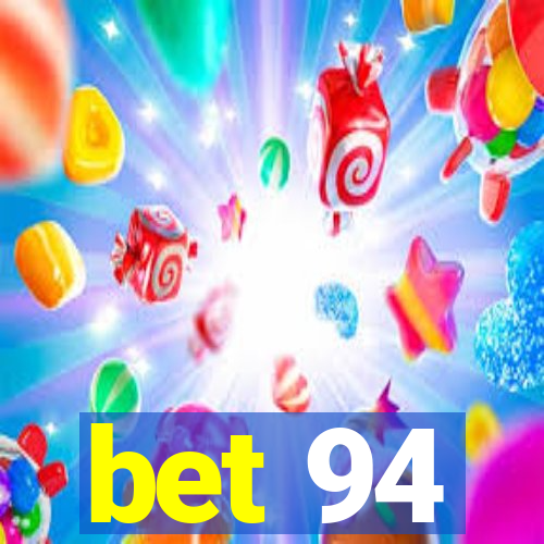 bet 94