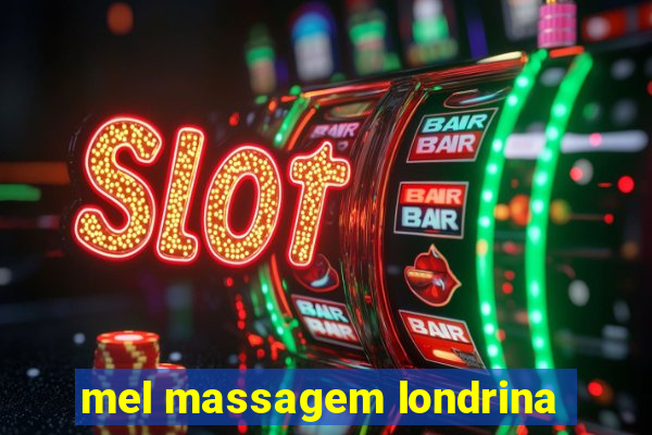mel massagem londrina