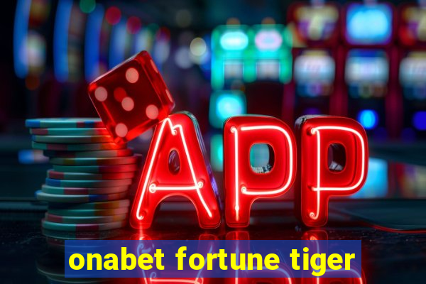onabet fortune tiger