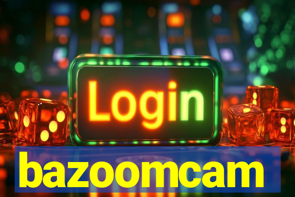 bazoomcam