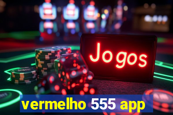 vermelho 555 app