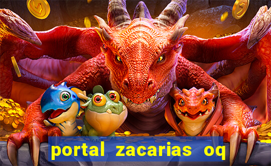 portal zacarias oq q e para falar