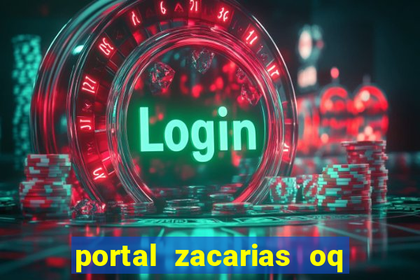 portal zacarias oq q e para falar