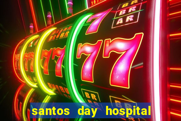 santos day hospital trabalhe conosco