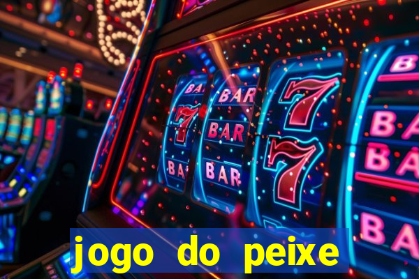 jogo do peixe ganhar dinheiro
