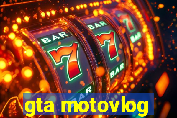 gta motovlog