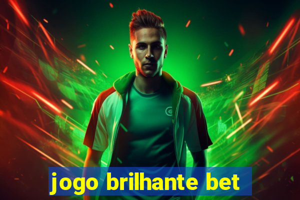 jogo brilhante bet