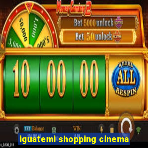 iguatemi shopping cinema