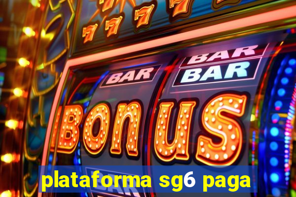 plataforma sg6 paga