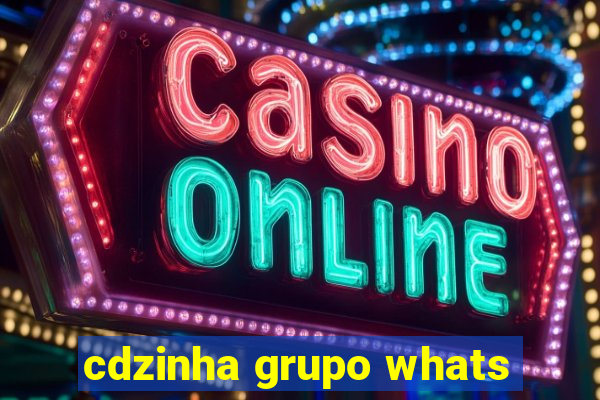 cdzinha grupo whats