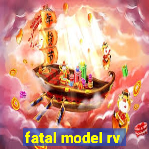 fatal model rv