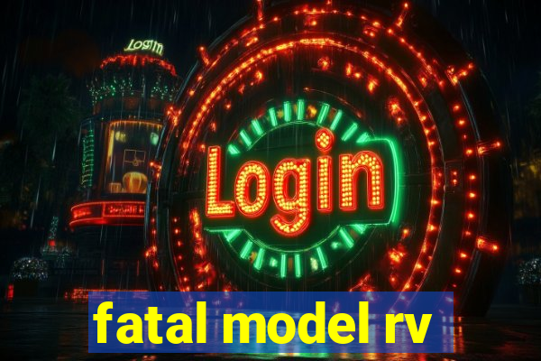 fatal model rv