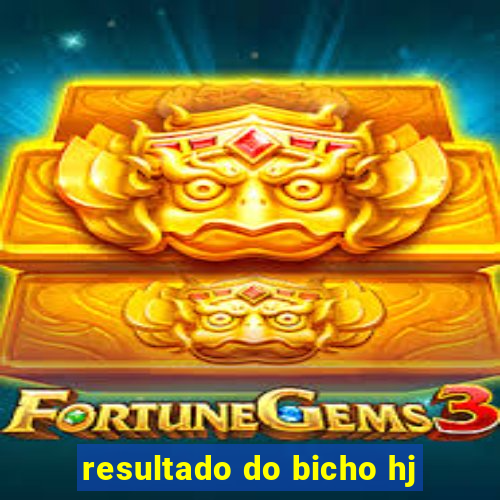 resultado do bicho hj