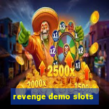 revenge demo slots