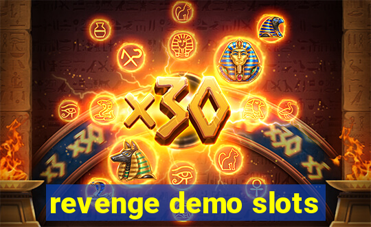 revenge demo slots