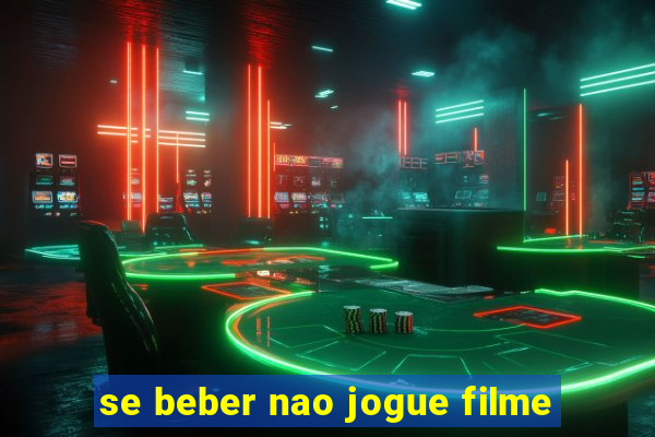 se beber nao jogue filme